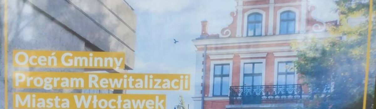 Oceń Gminny Program Rewitalizacji Miasta Włocławek na lata 2018-2028